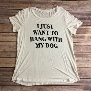 I Just Want To Hang With My Dog T-Shirt